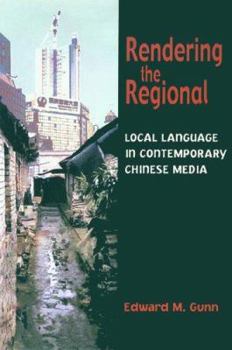 Hardcover Rendering The Regional: Local Language In Contemporary Chinese Media Book
