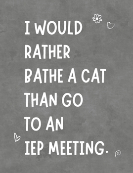 Paperback I Would Rather Bathe A Cat Than Go To An IEP Meeting: Funny Planner Notebook For Parents & Advocates Makes Special Education Process Easier - Stay Org Book