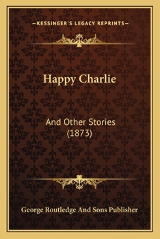 Paperback Happy Charlie: And Other Stories (1873) Book