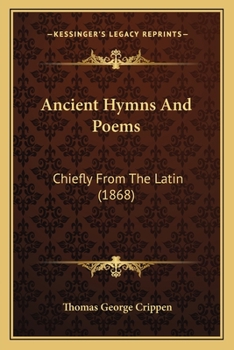 Paperback Ancient Hymns And Poems: Chiefly From The Latin (1868) Book