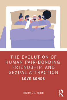 Paperback The Evolution of Human Pair-Bonding, Friendship, and Sexual Attraction: Love Bonds Book