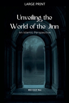 Paperback Unveiling the World of the Jinn: An Islamic Perspective [Large Print] Book