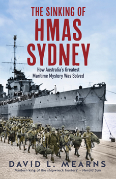 The Sinking of HMAS Sydney: The search for the final resting place of Australia's greatest warship