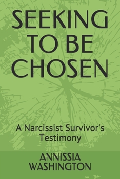 Paperback Seeking to Be Chosen: A Narcissist Survivor's Testimony Book