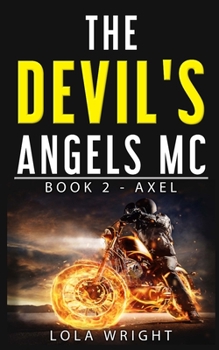 The Devil's Angels MC  Book 2 - Axel - Book #2 of the Devil's Angels MC