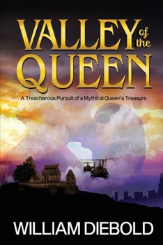 Valley of the Queen: A Treacherous Pursuit of a Mythical Queen's Treasure