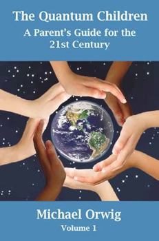 Paperback The Quantum Children: A Parent's Guide for the 21st Century Book