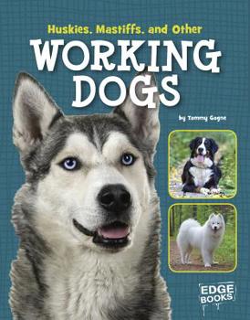Huskies, Mastiffs, and Other Working Dogs - Book  of the Dog Encyclopedias
