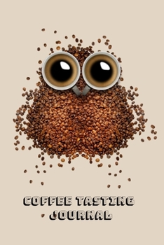 Paperback Coffee Tasting Journal: Coffee Log Book to Track, Log and Rate Coffee - 6"x9" - 110 pages Book
