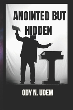Paperback Anointed But Hidden Book