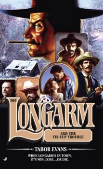 Longarm 366: Longarm and the Tin Cup Trouble - Book #366 of the Longarm