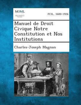 Paperback Manuel de Droit Civique Notre Constitution Et Nos Institutions [French] Book