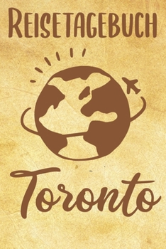 Paperback Reisetagebuch Toronto: Reisebuch- Reise Tagebuch A5, Reisejournal f?r Reisende [German] Book