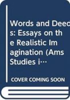 Hardcover Words and Deeds: Essays on the Realistic Imagination Book