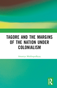 Hardcover Tagore and the Margins of the Nation under Colonialism Book