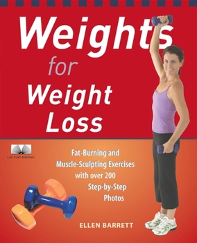 Paperback Weights for Weight Loss: Fat-Burning and Muscle-Sculpting Exercises with Over 200 Step-By-Step Photos Book