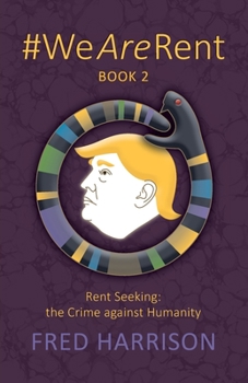 Paperback #WeAreRent Book 2 Rent seeking: the Crime against Humanity Book