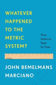 Hardcover Whatever Happened to the Metric System?: How America Kept Its Feet Book