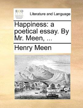 Paperback Happiness: A Poetical Essay. by Mr. Meen, ... Book