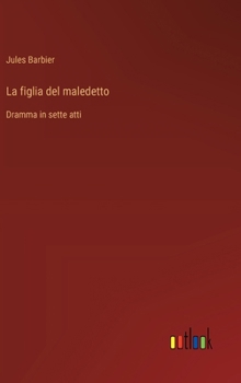 Hardcover La figlia del maledetto: Dramma in sette atti [Italian] Book