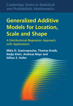 Hardcover Generalized Additive Models for Location, Scale and Shape: A Distributional Regression Approach, with Applications Book