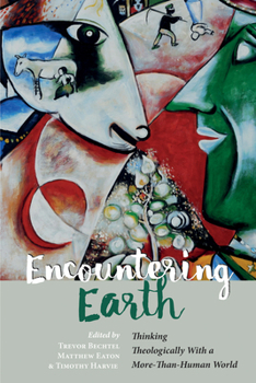 Paperback Encountering Earth: Thinking Theologically with a More-Than-Human World Book