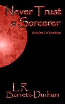 Never Trust a Sorcerer - Book #1 of the Trust