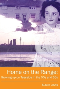 Paperback Home on the Range: Growing up on Teesside in the 50s and 60s: A Memoir of Life in North East England Book