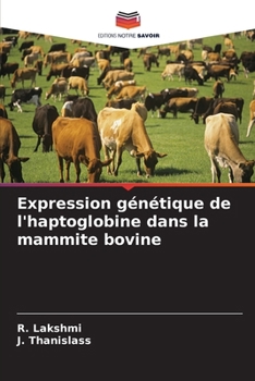 Expression génétique de l'haptoglobine dans la mammite bovine (French Edition)