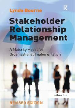 Hardcover Stakeholder Relationship Management: A Maturity Model for Organisational Implementation Book
