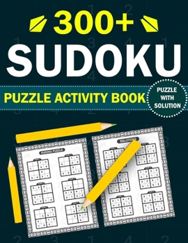 Paperback 300+ Sudoku Puzzle Activity Book: 300+ Kids Activity Easy & Fun Brain Game Sudoku Puzzles With Solutions Book