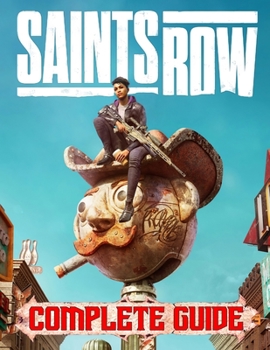 Paperback Saints Row: COMPLETE GUIDE: Everything You Need To Know About Saints Row Game; A Detailed Guide Book