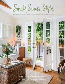 Hardcover Small Space Style: Because You Don't Need to Live Large to Live Beautifully Book