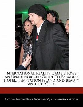 International Reality Game Shows : An Unauthorized Guide to Paradise Hotel, Temptation Island and Beauty and the Geek