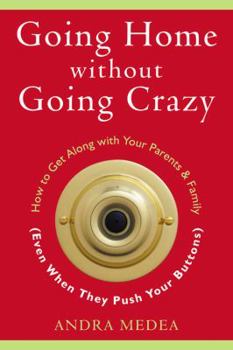 Paperback Going Home Without Going Crazy: How to Get Along with Your Parents & Family (Even When They Push Your Buttons) Book