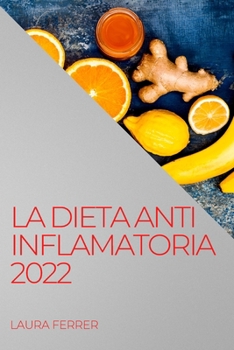 Paperback La Dieta Anti Inflamatoria 2022: Recetas Fáciles Para Curar El Cuerpo [Spanish] Book