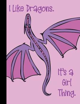 Paperback I Like Dragons. It's a Girl Thing.: Composition Notebook Wide Ruled 100 Page Book for Elementary School Students Pink Purple Dragon Book