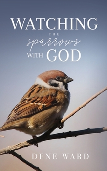 Paperback Watching the Sparrows with God Book