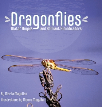 Hardcover Dragonflies: Water Angels and Brilliant Bioindicators Book