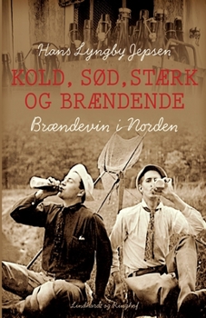 Paperback Kold, s?d, st?rk og br?ndende: Br?ndevin i Norden [Danish] Book