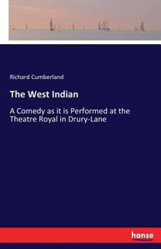 Paperback The West Indian: A Comedy as it is Performed at the Theatre Royal in Drury-Lane Book