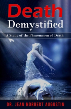 Death Demystified: A Study of the Phenomenon of Death
