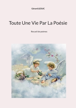 Paperback Toute Une Vie Par La Poésie [French] Book