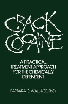 Paperback Crack Cocaine: A Practical Treatment Approach For The Chemically Dependent Book