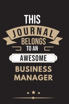 Paperback THIS JOURNAL BELONGS TO AN AWESOME Business Manager Notebook / Journal 6x9 Ruled Lined 120 Pages: for Business Manager 6x9 notebook / journal 120 page Book