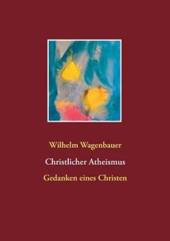 Paperback Christlicher Atheismus: Gedanken eines Christen [German] Book