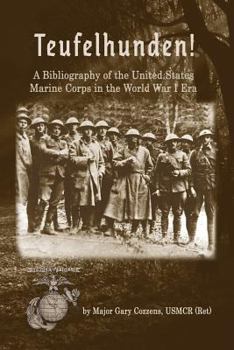 Paperback Teufelhunden!: A Bibliography of the United States Marine Corps in the World War I Era Book