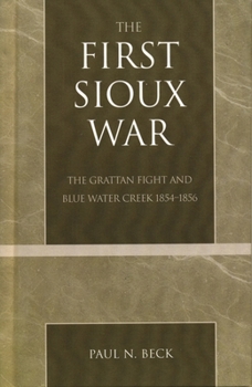 Paperback First Sioux War: The Grattan Fight and Blue Water Creek 1854-1856 Book