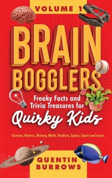 Brain Bogglers: Freaky Facts and Trivia Treasures for Quirky Kids