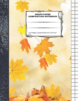 Paperback Graph Paper Composition Notebook: 110 Pages - Quad Ruled 4x4 - 8.5" x 11" Autumn Large Notebook with Grid Paper - Math Notebook For Students Book
